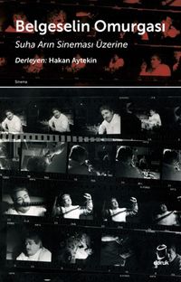 Belgeselin Omurgası & Suha Arın Sineması Üzerine