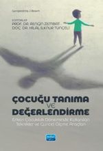 Çocuğu Tanıma ve Değerlendirme &  Erken Çocukluk Döneminde Kullanılan Teknikler ve Güncel Ölçme Araçları