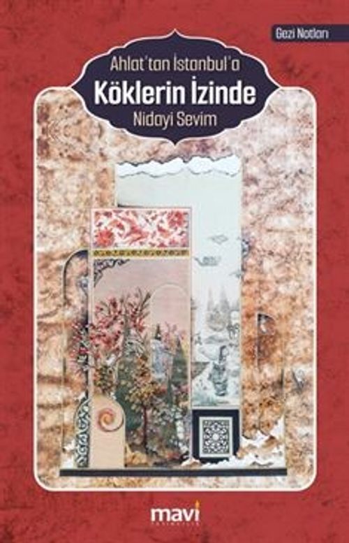 Ahlat'tan İstanbul'a Köklerin İzinde (Gezi Notları)