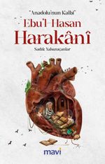 Anadolu'nun Kalbi Ebul-Hasan Harakani