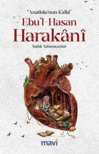 Anadolu'nun Kalbi Ebul-Hasan Harakani