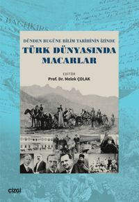 Dünden Bugüne Bilim Tarihinin İzinde Türk Dünyasında Macarlar