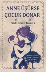 Anne Üşürse Çocuk Donar