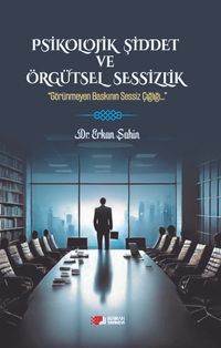 Psikolojik Şiddet ve Örgütsel Sessizlik