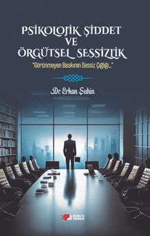 Psikolojik Şiddet ve Örgütsel Sessizlik