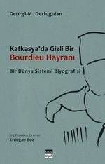 Kafkasya'da Gizli Bir Bourdieu Hayranı & Bir Dünya Sistemi Biyografisi