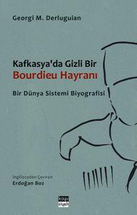Kafkasya'da Gizli Bir Bourdieu Hayranı & Bir Dünya Sistemi Biyografisi