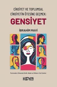 Cinsiyet ve Toplumsal Cinsiyetin Ötesine Geçmek: Gensiyet