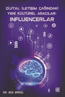 Dijital İletişim Çağındaki Yeni Kültürel Aracılar: Influencerlar