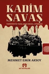 Kadim Savaş & Tarihten Bu Yana Arap-İsrail Çatışması