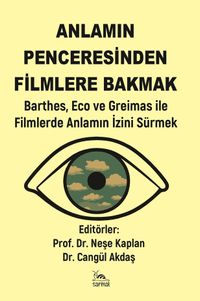 Anlamın Penceresinden Filmlere Bakmak & Barthes, Eco ve Greimas ile Filmlerde Anlamın İzini Sürmek