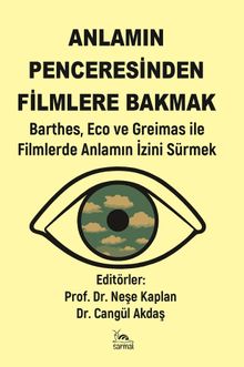Anlamın Penceresinden Filmlere Bakmak & Barthes, Eco ve Greimas ile Filmlerde Anlamın İzini Sürmek