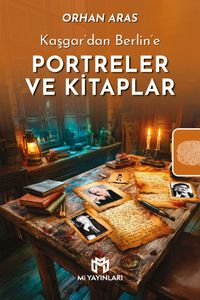 Kaşgar'dan Berlin'e Portreler ve Kitaplar