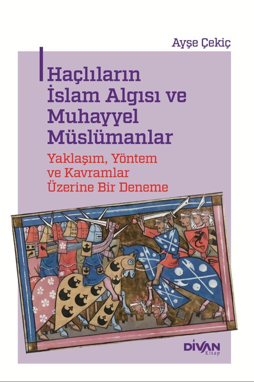 Haçlıların İslam Algısı ve Muhayyel Müslümanlar & Yaklaşım, Yöntem ve Kavramlar Üzerine Bir Deneme