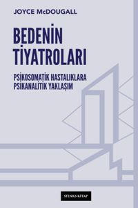 Bedenin Tiyatroları & Psikosomatik Hastalıklara Psikanalitik Yaklaşım