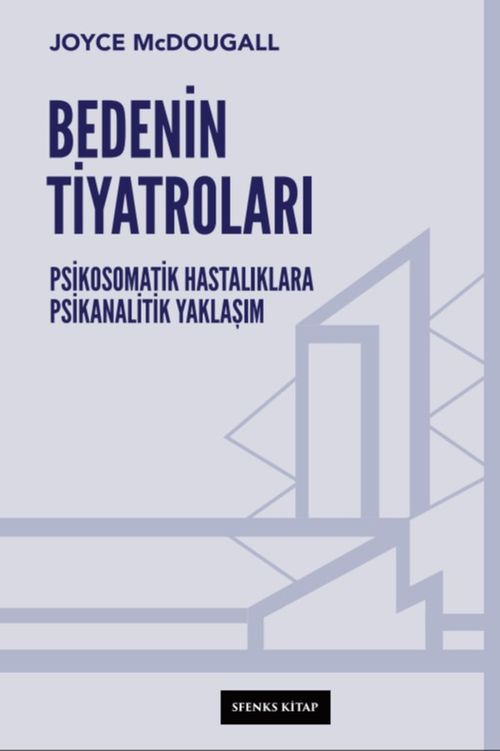 Bedenin Tiyatroları & Psikosomatik Hastalıklara Psikanalitik Yaklaşım