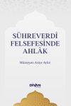 S&uuml;hreverd&icirc; Felsefesinde Ahlak