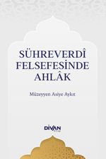 Sühreverdî Felsefesinde Ahlak