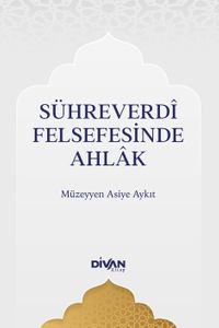 Sühreverdî Felsefesinde Ahlak