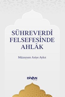 Sühreverdî Felsefesinde Ahlak