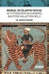 Bengal'de İslam'ın Yayılışı ve İhtiyaruddin Muhammed Bahtiyar Halac&icirc;'nin Rol&uuml;