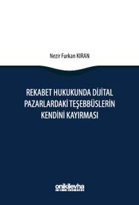 Rekabet Hukukunda Dijital Pazarlardaki Teşebbüslerin Kendini Kayırması