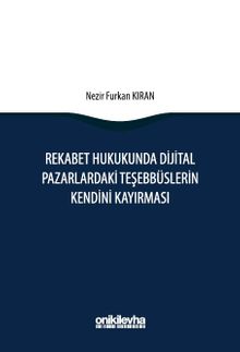 Rekabet Hukukunda Dijital Pazarlardaki Teşebbüslerin Kendini Kayırması