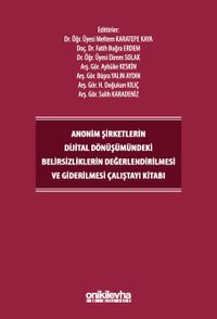 Anonim Şirketlerin Dijital Dönüşümündeki Belirsizliklerin Değerlendirilmesi ve Giderilmesi Çalıştayı Kitabı
