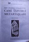 Batı Anadolu B&ouml;lgesinde Cami Tasvirli Mezartaşları / 23-D-15