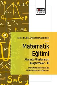 Matematik Eğitimi Alanında Uluslararası Araştırmalar III