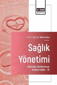 Sağlık Yönetimi Alanında Uluslararası Araştırmalar III