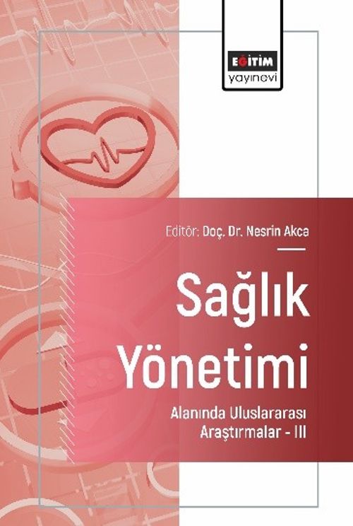 Sağlık Yönetimi Alanında Uluslararası Araştırmalar III