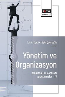 Yönetim ve Organizasyon Alanında Uluslararası Araştırmalar IV