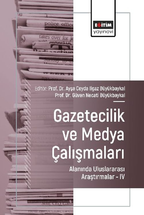 Gazetecilik ve Medya Çalışmaları Alanında Uluslararası Araştırmalar IV