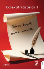 Kolektif Yazarlar 1 & Biraz Hayal, Biraz Gerçek...
