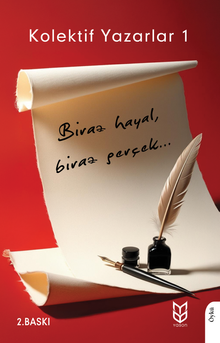Kolektif Yazarlar 1 & Biraz Hayal, Biraz Gerçek...
