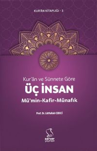 Kur'an ve Sünnete Göre Üç İnsan: Mü'min, Kafir, Münafık