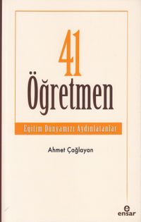 41 Öğretmen & Eğitim Dünyamızı Aydınlatanlar
