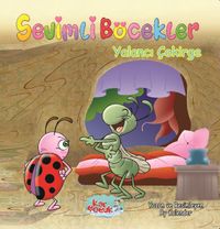 Sevimli Böcekler Serisi / Yalancı Çekirge (Resimli Masal 3-6 Yaş)
