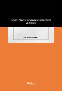 Semiz-Zāde Süleyman Rüşdî Efendi Ve Dîvānı