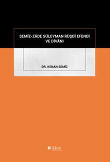 Semiz-Zāde Süleyman Rüşdî Efendi Ve Dîvānı
