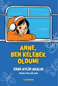 Anne, Ben Kelebek Oldum!