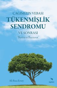 Çağımızın Vebası Tükenmişlik Sendromu ve Sonrası : "Business Burnout"