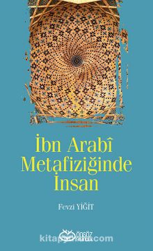 İbn Arabi Metafiziğinde İnsan - Fevzi Yiğit