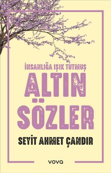 İnsanlığa Işık Tutmuş Altın Sözler