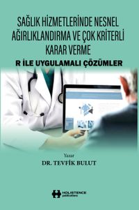 Sağlık Hizmetlerinde Nesnel Ağırlıklandırma ve Çok Kriterli Karar Verme & R İle