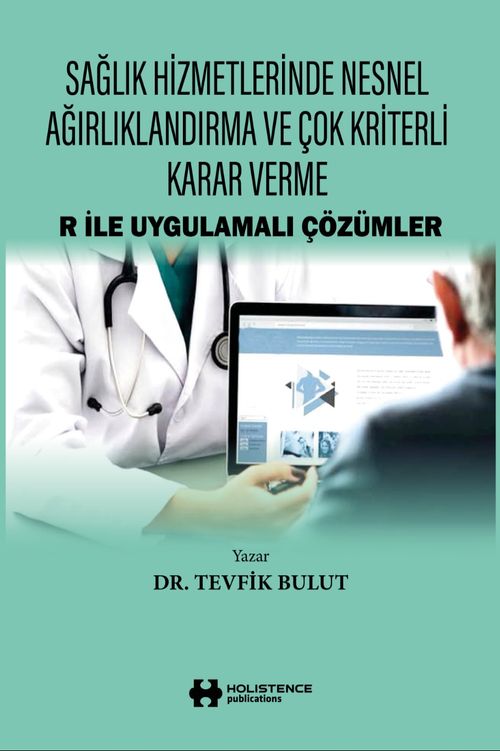 Sağlık Hizmetlerinde Nesnel Ağırlıklandırma ve Çok Kriterli Karar Verme & R İle