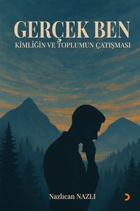 Gerçek Ben & Kimliğin ve Toplumun Çatışması