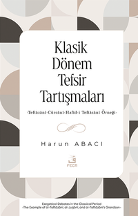 Klasik Dönem Tefsir Tartışmaları & Teftazanî-Cürcanî-Hafîd-i Teftazanî Örneği