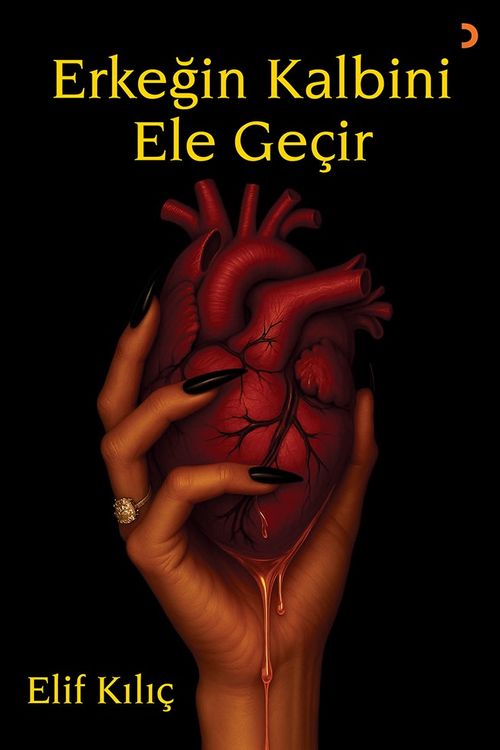 Erkeğin Kalbini Ele Geçir